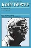 The Later Works of John Dewey, Volume 10, 1925 - 1953: 1934, Art as Experience (Collected Works of John Dewey)