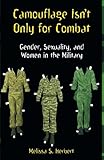 Camouflage Isn't Only for Combat: Gender, Sexuality, and Women in the Military