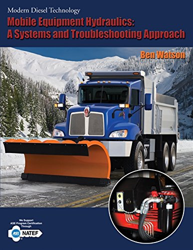 ^!!^ Download Ebook Mobile Equipment Hydraulics: A Systems and Troubleshooting Approach (Modern Diesel Technology Series) Pdf