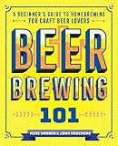 Beer Brewing 101: A Beginner's Guide to Homebrewing for Craft Beer Lovers by John Krochune, Mike Warren