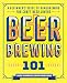 Beer Brewing 101: A Beginner's Guide to Homebrewing for Craft Beer Lovers by John Krochune, Mike Warren