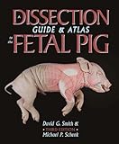 A Dissection Guide and Atlas to the Fetal Pig, Smith, David G. and Schenk, Michael P., 0895828790