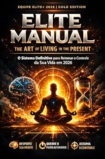 Livro Elite Manual: A Arte de Viver no Presente: O Sistema de Engenharia de Consciência para Desligar o Piloto Automático e Vencer o Esgotamento Mental