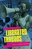 Liberated Threads: Black Women, Style, and the Global Politics of Soul (Gender and American Culture) by Tanisha C. Ford