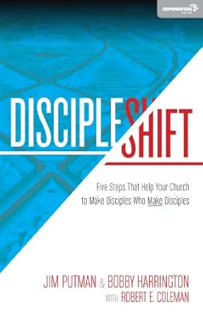 DiscipleShift Five Steps That Help Your Church to Make Disciples Who Make Disciples Exponential Series
