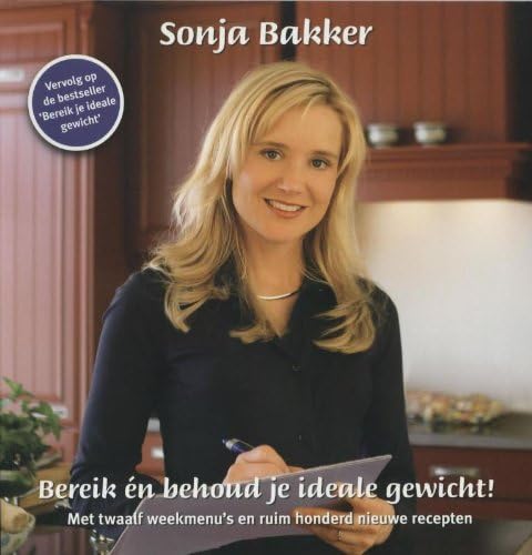 Bereik en behoud je ideale gewicht!: een effectief progamma om verantwoord af te vallen en op gewicht te blijven. (De opvolger van de bestseller: Bereik je ideale gewicht!)