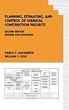 Planning, Estimating, and Control of Chemical Construction Projects, Navarrete, Pablo F. and Cole, William C, 0824705165