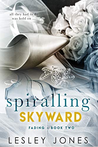 Spiralling Skywards: Book Two: Fading (Contradictions Series 2)