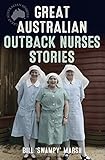 Great Australian Outback Nurses Stories by 