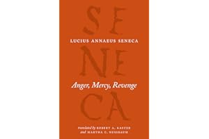 Anger, Mercy, Revenge (The Complete Works of Lucius Annaeus Seneca)