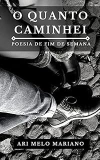 Livro O QUANTO CAMINHEI: POESIA DE FIM DE SEMANA