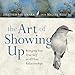 The Art of Showing Up: Bringing Your True Self to All Your Relationships by 