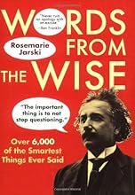 Words from the Wise: Over 6,000 of the Smartest Things Ever Said