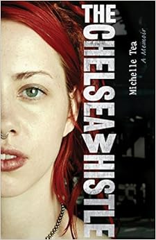 The Chelsea Whistle, by Michelle Tea The Chelsea Whistle, by Michelle Tea