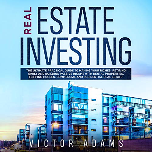 [F.R.E.E] Real Estate Investing: The Ultimate Practical Guide to Making your Riches, Retiring Early, and Build [D.O.C]