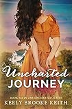 Uncharted Journey (The Uncharted Series Book 6) by Keely Brooke Keith