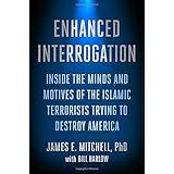 Enhanced Interrogation: Inside the Minds and Motives of the Islamic Terrorists Trying To Destroy America