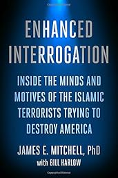 Enhanced Interrogation: Inside the Minds and Motives of the Islamic Terrorists Trying To Destroy America