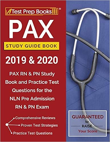 PAX Study Guide Book 2019 & 2020: PAX RN & PN Study Book and Practice Test Questions for the NLN Pre Admission RN & PN Exam PAX Study Guide Book 2019 & 2020: PAX RN & PN Study Book and Practice Test Questions for the NLN Pre Admission RN & PN Exam