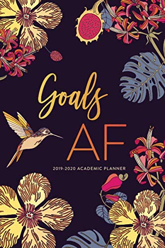 2019 - 2020 Academic Planner; Goals AF: Student Daily and Monthly Planner (Academic Organizer Planne by Sassy Pants Planners
