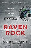 Raven Rock: The Story of the U.S. Government's Secret Plan to Save Itself--While the Rest of Us Die