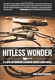 Hitless Wonder: A Life in Minor League Rock and Roll