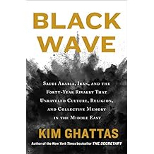 Black Wave: Saudi Arabia, Iran, and the Forty-Year Rivalry That Unraveled Culture, Religion, and Collective Memory in the Middle East