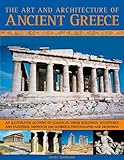 The Art & Architecture of Ancient Greece: An illustrated account of classical Greek buildings, sculp by 