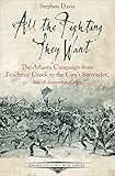 All the Fighting They Want: The Atlanta Campaign from Peachtree Creek to the City's Surrender, July by Stephen Davis