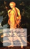 Front cover for the book The Serpent and the Moon: Two Rivals for the Love of a Renaissance King by HRH Princess Michael of Kent