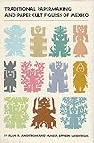 Traditional Papermaking and Paper Cult Figures of Mexico by