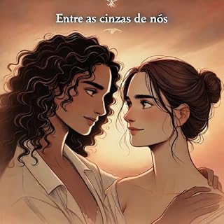 Livro Entre as Cinzas de Nós: Do eu te amo até o adeus