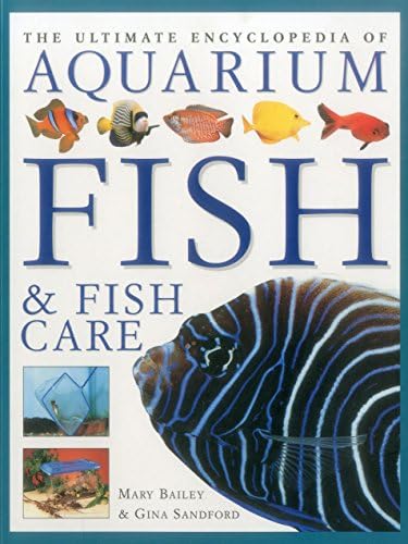 The Ultimate Encyclopedia of Aquarium Fish & Fish Care
