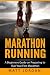 Marathon Running: A Beginners Guide on Preparing to Run Your First Marathon (Running for Beginners) by Matt Jordan