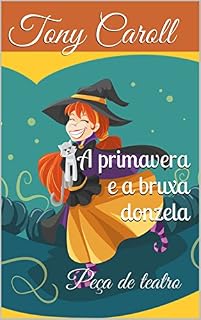 Livro A primavera e a bruxa donzela: Peça de teatro
