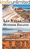 Las Vegas Outdoor Escapes: A Casual Hiker and Paddler's Guide (Adventures Beyond Las Vegas Book 5)