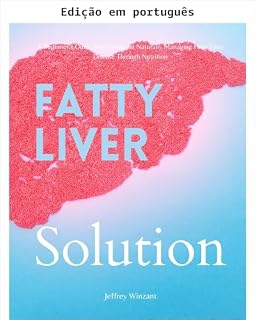 Livro Solução para fígado gorduroso: guia de início rápido para iniciantes sobre o controle natural da doença através da nutrição