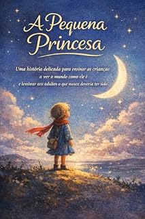 Livro A PEQUENA PRINCESA: “Uma história delicada para ensinar as crianças a ver o mundo como ele é e lembrar aos adultos o que nunca deveria ter sido.”