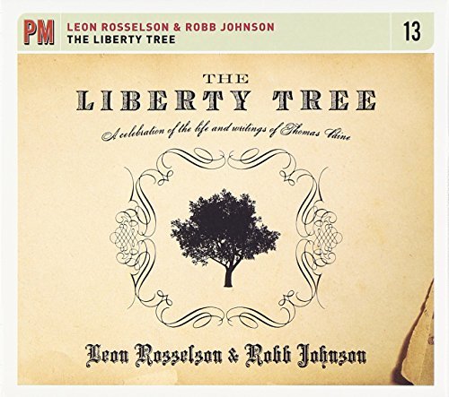 The Liberty Tree: A Celebration of the Life and Writings of Thomas Paine by Leon Rosselson & Robb Johnson (2010-07-20)