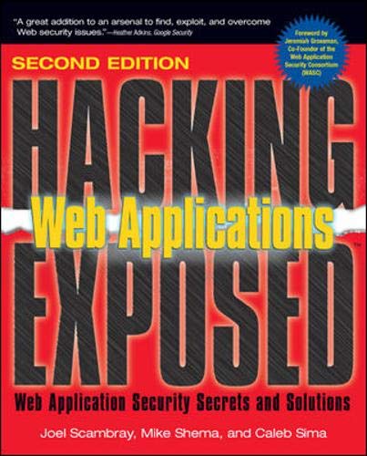 Hacking Exposed Web Applications, 2nd Ed. (Hacking Exposed) by Joel Scambray, Mike Shema, Caleb Sima
