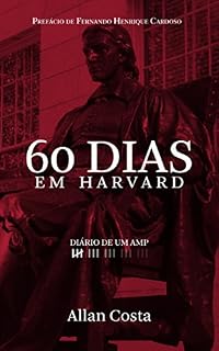 Livro 60 DIAS EM HARVARD - DIÁRIO DE UM AMP: Os aprendizados do melhor curso de formação de executivos do mundo
