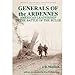 Generals of the Ardennes: American Leadership in the Battle of the Bulge