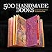 500 Handmade Books: Inspiring Interpretations of a Timeless Form (500 Series) by