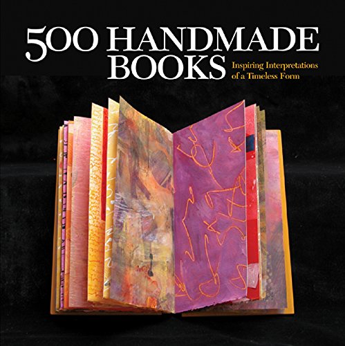500 Handmade Books: Inspiring Interpretations of a Timeless Form (500 Series) by Steve Miller