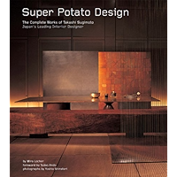 Super Potato Design: The Complete Works of Takashi Sugimoto: Japan's Leading Interior Designer book cover Super Potato Design: The Complete Works of Takashi Sugimoto: Japan's Leading Interior Designer book cover