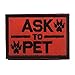 GrayCell Ask to Pet Dog Embroidered Tactical Morale Velcro Patch Badge for Dog Harness & Vest- Set of 2