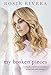 My Broken Pieces: Mending the Wounds From Sexual Abuse Through Faith, Family and Love by 