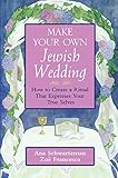 Make Your Own Jewish Wedding: How to Create a Ritual That Expresses Your True Selves by Ana Schwartzman, Zoe Francesca