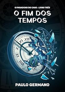 Livro O Fim dos Tempos (O Paradoxo do Caos Livro 3)