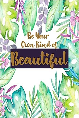 Be Your Own Kind Of Beautiful Valentines Day Gifts Valentines Day Journal Notebook Diary Valentines Day Anniversary Gift Ideas Notebook Kinta 9781651099582 Amazon Com Books